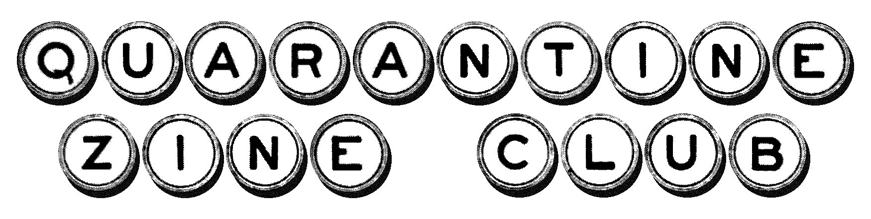 The header image of the Quarantine Zine Club website. Each letter is a black and white representation of a typewriter key.