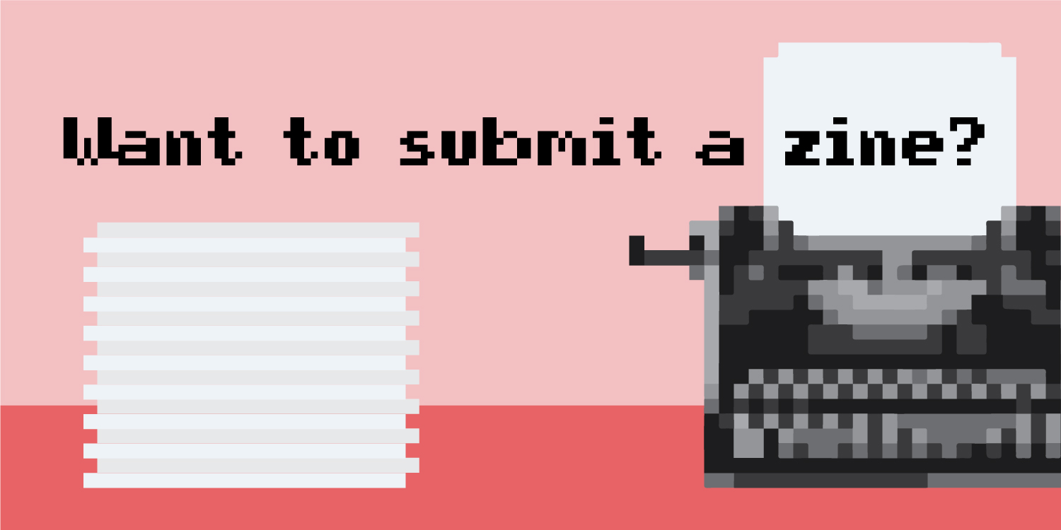 pixel art typewriter with the text Want to submit your zine?
